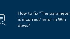 Comment corriger l'erreur 'le paramètre est incorrect' dans Windows?