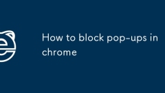 Comment bloquer les pop-ups dans Chrome