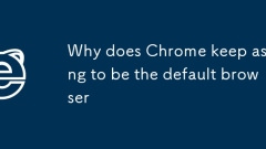 Mengapa Chrome terus meminta penyemak imbas lalai