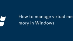Comment gérer la mémoire virtuelle dans Windows