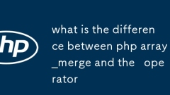 PHP array_merge와 연산자의 차이점은 무엇입니까?