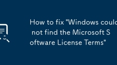Comment réparer 'Windows n'a pas pu trouver les termes de licence de logiciel Microsoft'