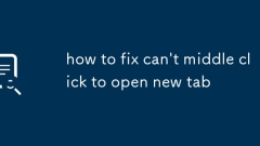 how to fix can't middle click to open new tab