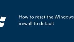 How to reset the Windows Firewall to default