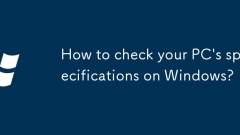 Comment vérifier les spécifications de votre PC sur Windows?