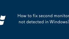 How to fix second monitor not detected in Windows?