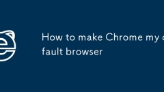 How to make Chrome my default browser