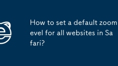How to set a default zoom level for all websites in Safari?