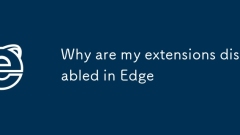 Why are my extensions disabled in Edge