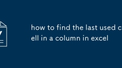 how to find the last used cell in a column in excel