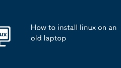 How to install linux on an old laptop