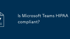Is Microsoft Teams HIPAA compliant?