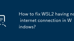 Comment réparer WSL2 sans connexion Internet dans Windows?