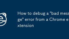 How to debug a 'bad message' error from a Chrome extension