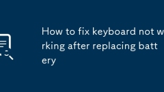 How to fix keyboard not working after replacing battery