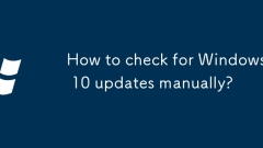Comment vérifier les mises à jour Windows 10 manuellement?
