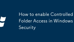 How to enable Controlled Folder Access in Windows Security