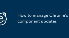 How to manage Chrome's component updates