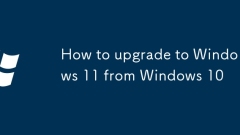 Comment passer à Windows 11 à partir de Windows 10