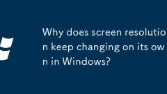 Pourquoi la résolution d'écran continue-t-elle de changer d'elle-même sous Windows?