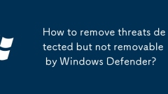 Wie kann man von Windows Defender erkannte Bedrohungen entfernen, aber nicht entfernbar?