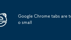 Les onglets Google Chrome sont trop petits
