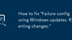 Bagaimana untuk membetulkan 'kegagalan mengkonfigurasi kemas kini Windows. Mengembalikan perubahan.'