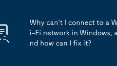 Pourquoi ne puis-je pas me connecter à un réseau Wi-Fi dans Windows, et comment puis-je le réparer?