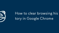 How to clear browsing history in Google Chrome