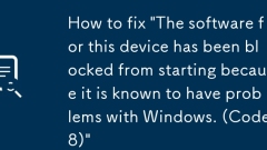 So beheben 'Die Software für dieses Ger?t wurde von Beginn blockiert, da bekannt ist, dass sie Probleme mit Windows haben. (Code 48)'