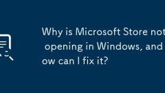 Why is Microsoft Store not opening in Windows, and how can I fix it?