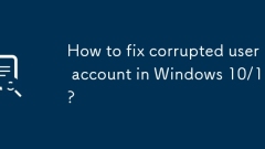How to fix corrupted user account in Windows 10/11?