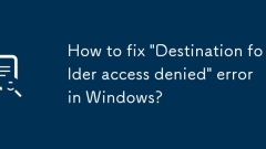 How to fix 'Destination folder access denied' error in Windows?