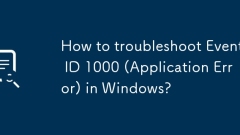 How to troubleshoot Event ID 1000 (Application Error) in Windows?