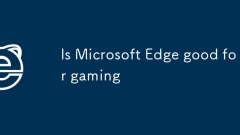 Microsoft Edge est-il bon pour le jeu