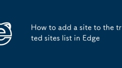 Comment ajouter un site à la liste des sites de confiance dans Edge