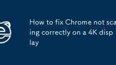 How to fix Chrome not scaling correctly on a 4K display