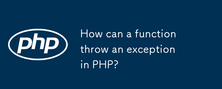 Wie kann eine Funktion eine Ausnahme in PHP machen?