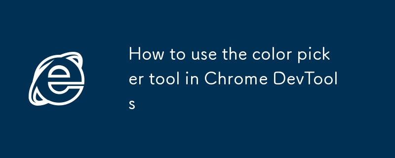 How to use the color picker tool in Chrome DevTools