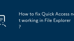 Bagaimana untuk memperbaiki akses cepat tidak berfungsi dalam File Explorer?