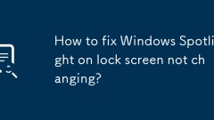 Bagaimana untuk memperbaiki Windows Spotlight pada skrin kunci tidak berubah?