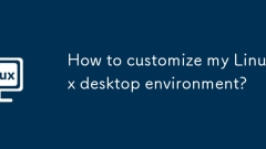 How to customize my Linux desktop environment?