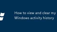 Comment afficher et effacer l'historique des activités de mon Windows