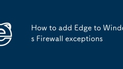 Comment ajouter des exceptions de pare-feu Edge à Windows