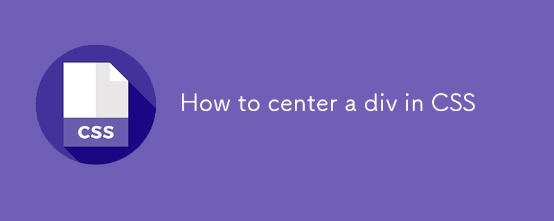 Wie man ein DIV in CSS zentriert