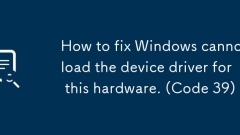 Cara Memperbaiki Windows Tidak dapat memuatkan pemacu peranti untuk perkakasan ini. (Kod 39)