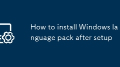 Comment installer le pack de langues Windows après la configuration