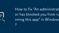 So beheben Sie 'Ein Administrator hat Sie daran gehindert, diese App in Windows auszuführen?