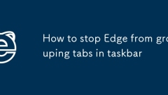 How to stop Edge from grouping tabs in taskbar