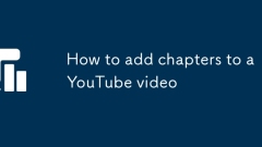 如何在YouTube视频中添加章节